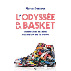 L'Odyssée de la basket - Comment les sneakers ont marché sur le monde