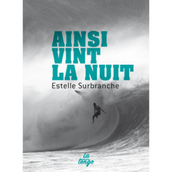 Ainsi vint la nuit d'Estelle Surbranche